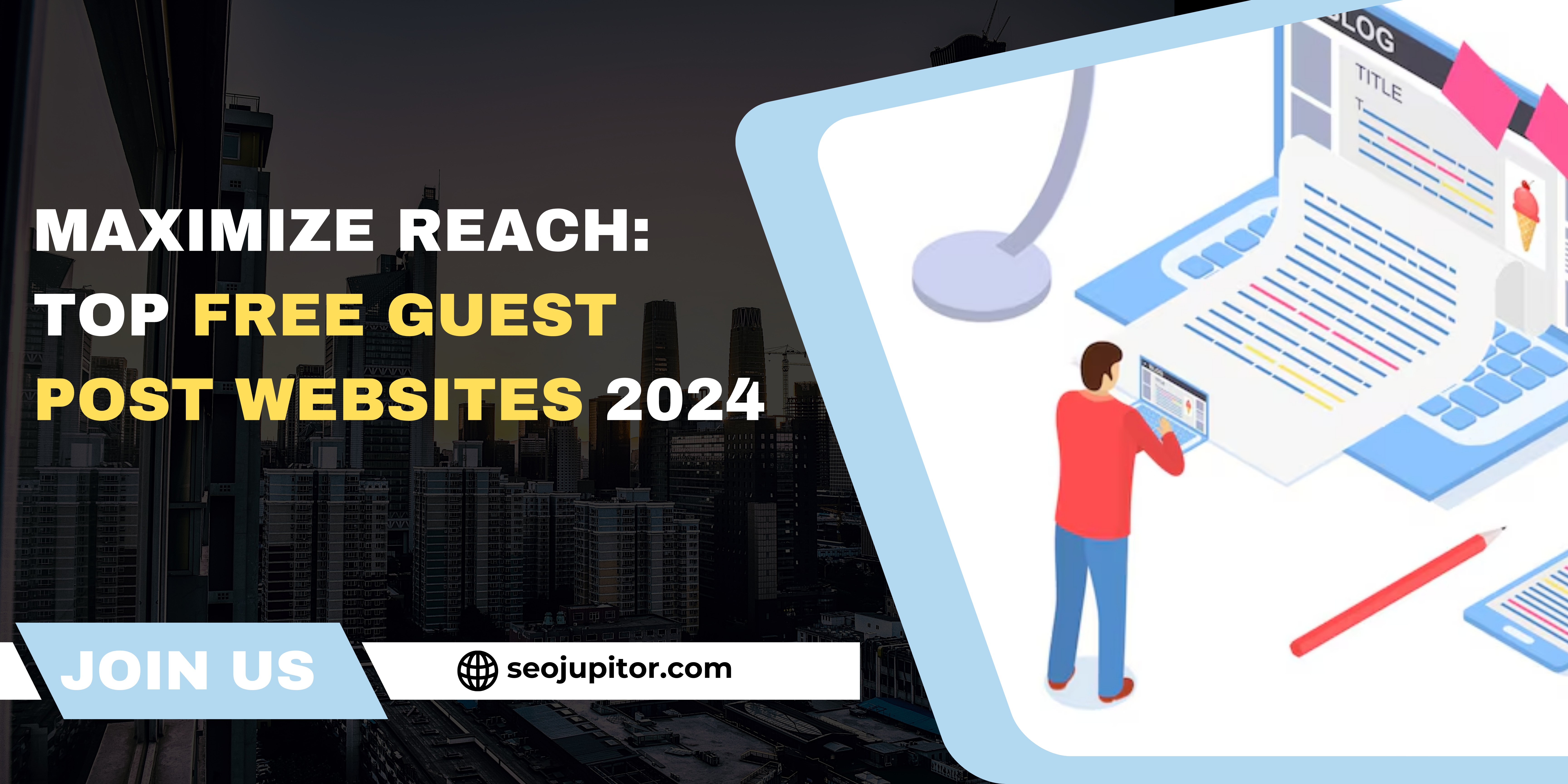 Maximize Reach: Top Free Guest Post Websites 2024