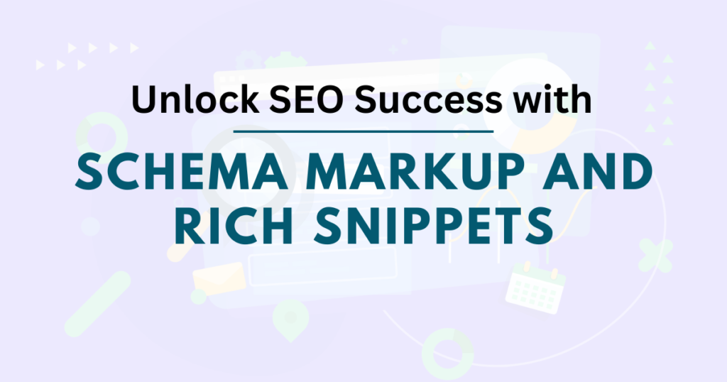 Unlock SEO Success with Schema Markup and Rich Snippets