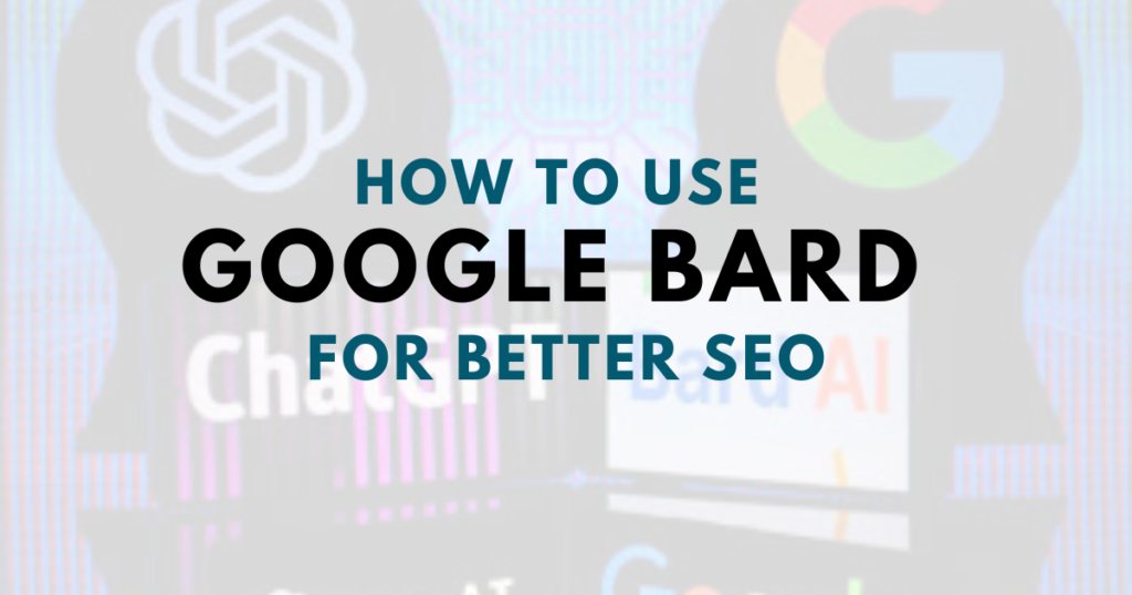 How to Use Google Bard for Better SEO