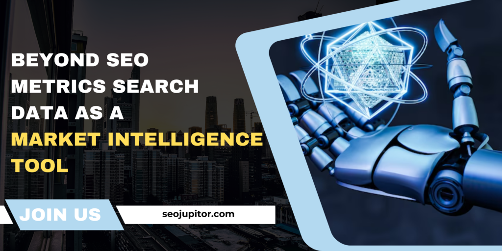 Beyond SEO Metrics: Search Data as a Market Intelligence Tool