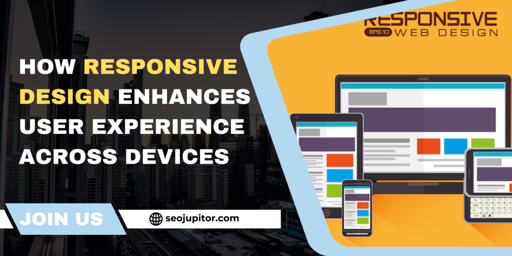 How Responsive Design Enhances User Experience Across Devices