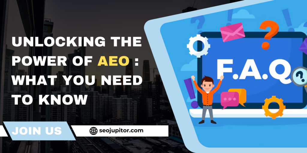 Unlocking the Power of AEO: What You Need to Know