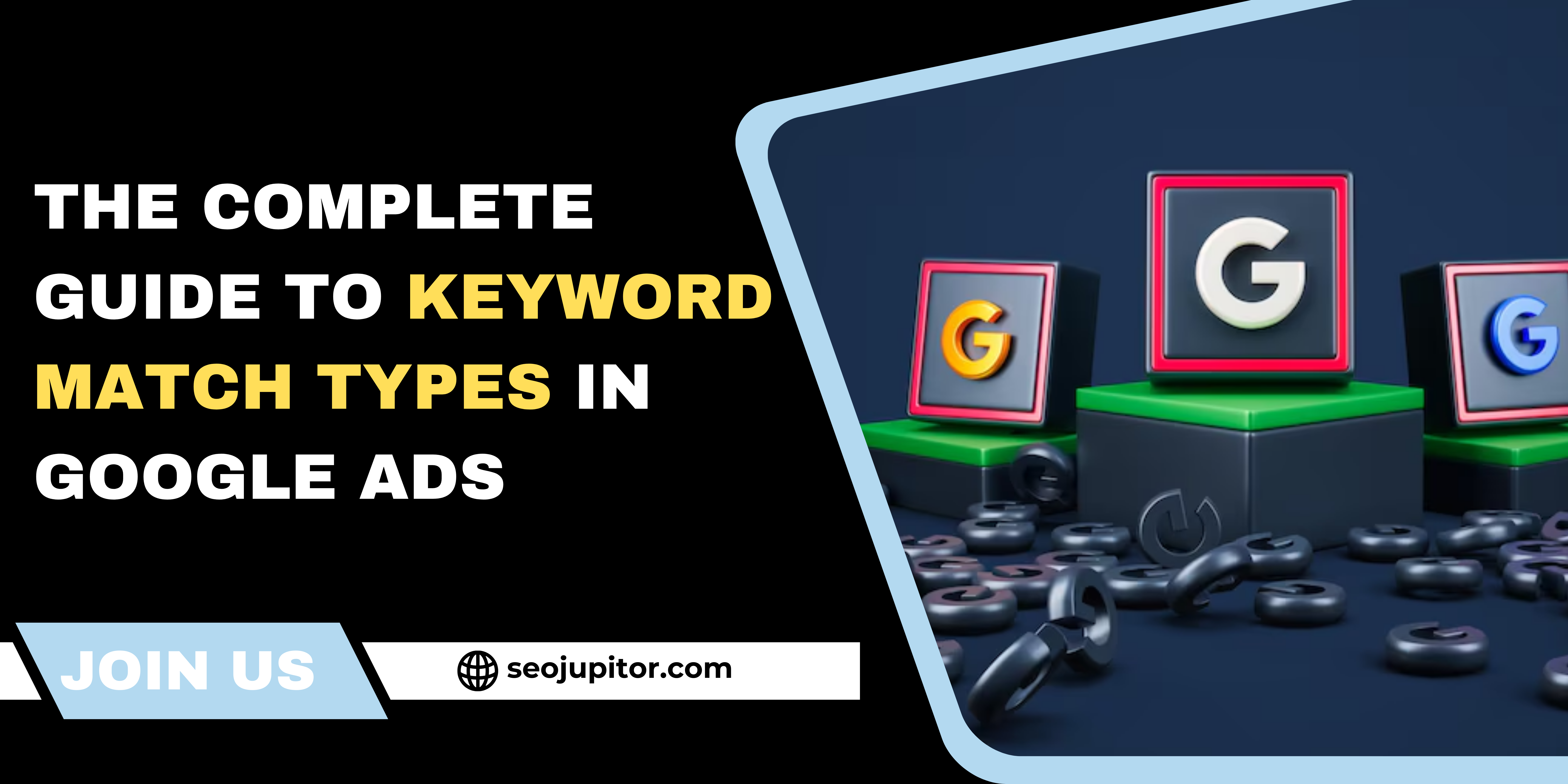 The Complete Guide to Keyword Match Types in Google Ads