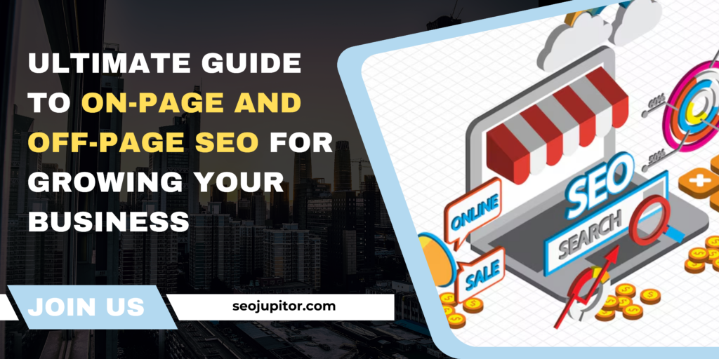 Ultimate Guide to On-Page and Off-Page SEO for Growing Your Business