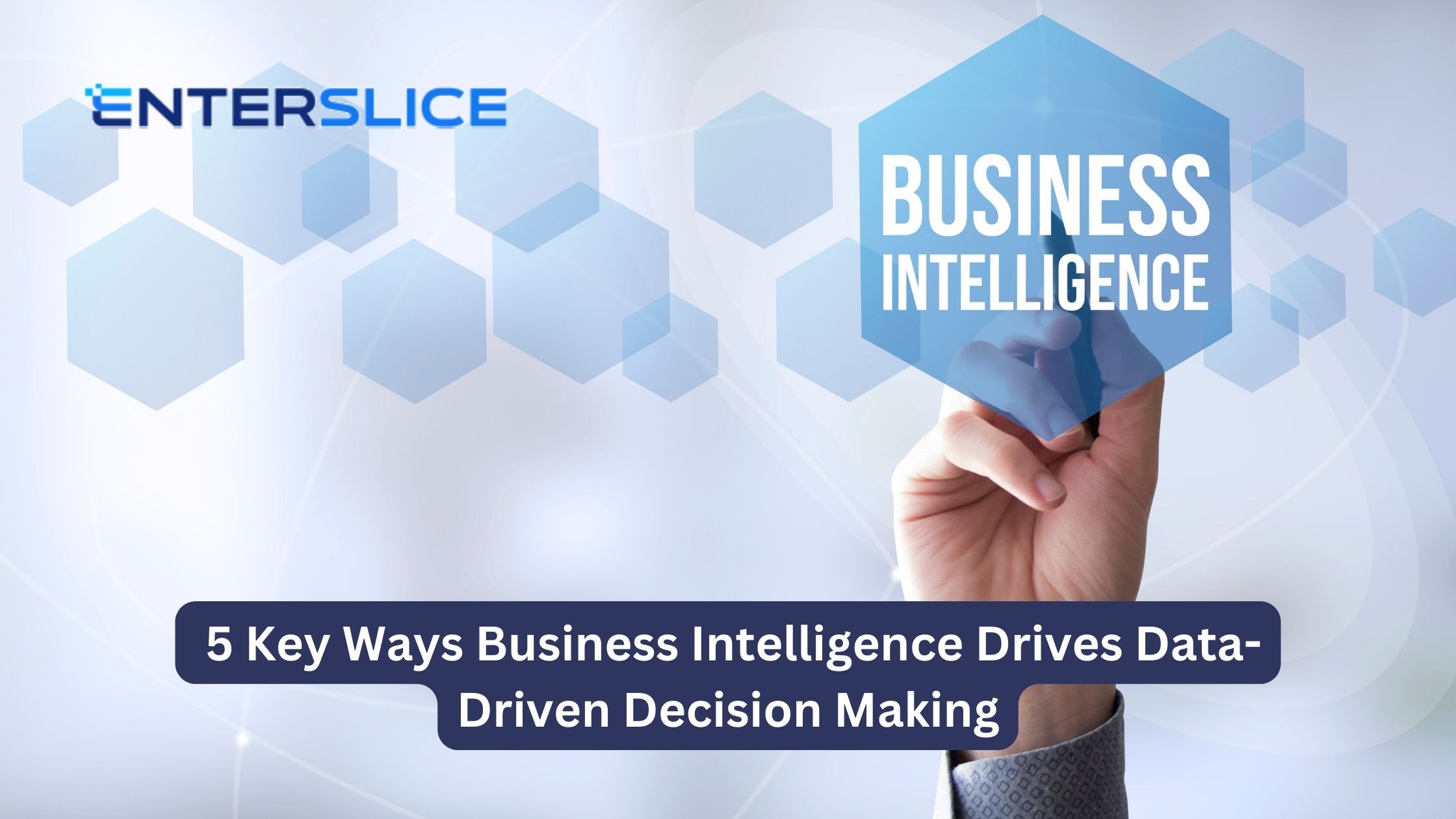 5 Ways Business Intelligence Helps Drive Data-Driven Decisions